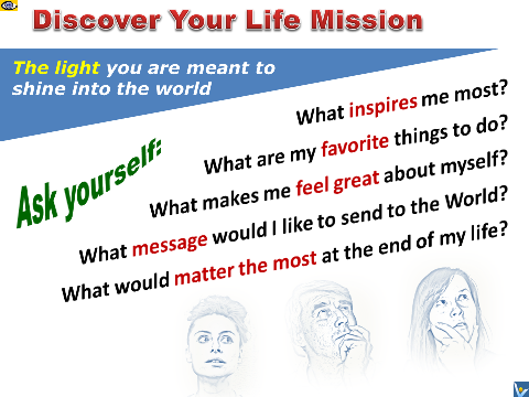 Life Mission - reason why you exist - how to find it